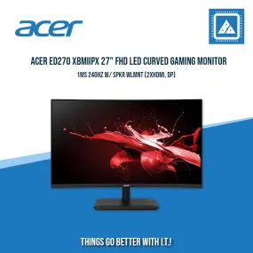 ACER ED270 XBMIIPX 27" FHD LED CURVED GAMING MONITOR 1MS 240HZ W/ SPKR WLMNT (2XHDMI, DP)