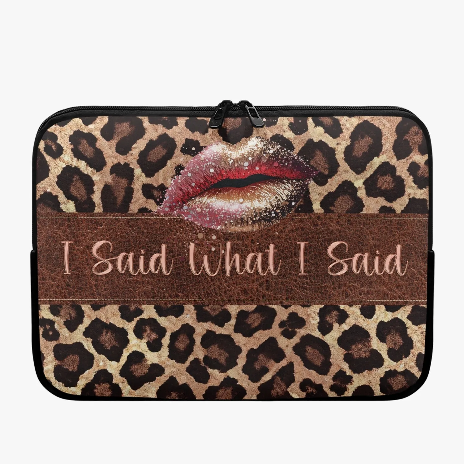 Laptop Sleeve - without handles -  Leopard Print, Lips, I Said What I Said