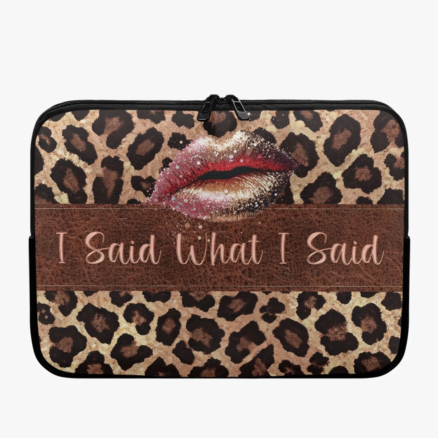 Laptop Sleeve - without handles -  Leopard Print, Lips, I Said What I Said